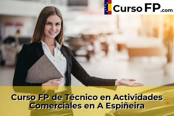 Curso FP de Técnico en Actividades Comerciales en Vilanova de Arousa 33 Curso FP de Técnico en Actividades Comerciales en A Espiñeira