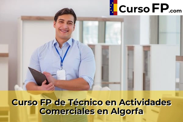 Curso FP de Técnico en Actividades Comerciales en Algoda-Matola 33 Curso FP de Técnico en Actividades Comerciales en Algorfa