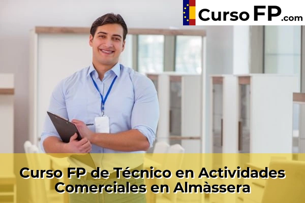 Curso FP de Técnico en Actividades Comerciales en Caudete de las Fuentes 53 Curso FP de Técnico en Actividades Comerciales en Almàssera