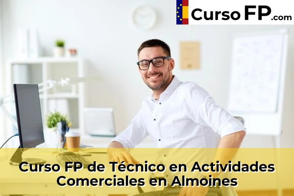 Curso FP de Técnico en Actividades Comerciales en Caudete de las Fuentes 54 Curso FP de Técnico en Actividades Comerciales en Almoines
