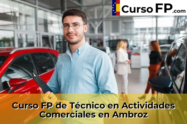 Curso FP de Técnico en Actividades Comerciales en Monachil 34 Curso FP de Técnico en Actividades Comerciales en Ambroz
