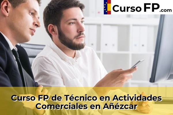 Curso FP de Técnico en Actividades Comerciales en Añézcar