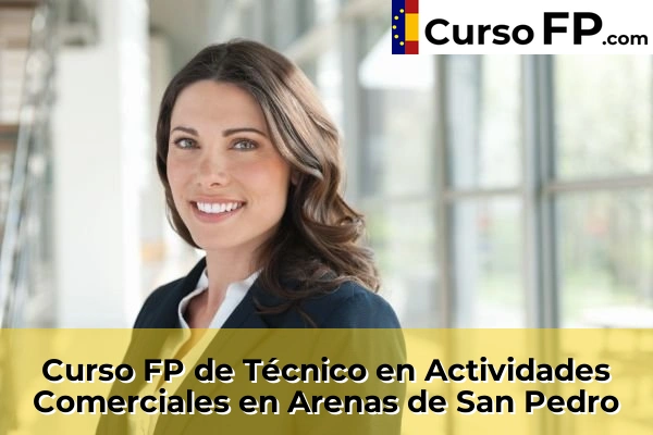 Curso FP de Técnico en Actividades Comerciales en El Tiemblo 31 Curso FP de Técnico en Actividades Comerciales en Arenas de San Pedro