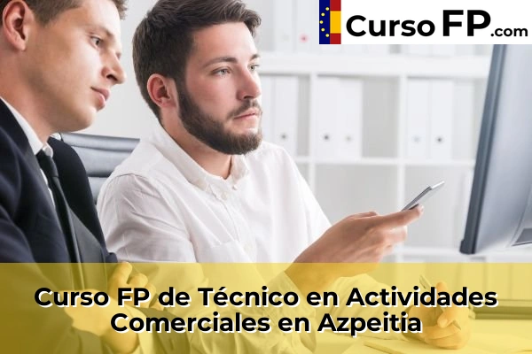Curso FP de Técnico en Actividades Comerciales en Hernani 36 Curso FP de Técnico en Actividades Comerciales en Azpeitia