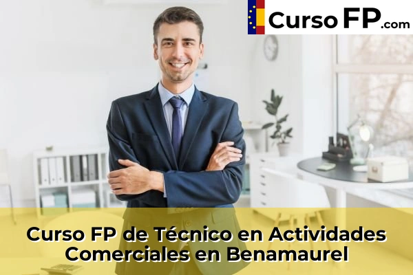 Curso FP de Técnico en Actividades Comerciales en Monachil 39 Curso FP de Técnico en Actividades Comerciales en Benamaurel