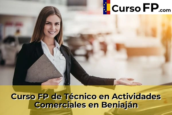 Curso FP de Técnico en Actividades Comerciales en Santomera 40 Curso FP de Técnico en Actividades Comerciales en Beniaján