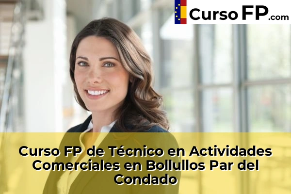 Curso FP de Técnico en Actividades Comerciales en Palos de la Frontera 36 Curso FP de Técnico en Actividades Comerciales en Bollullos Par del Condado