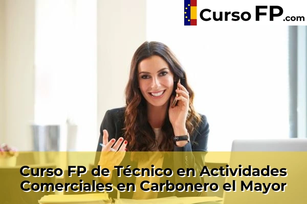 Curso FP de Técnico en Actividades Comerciales en La Lastrilla 30 Curso FP de Técnico en Actividades Comerciales en Carbonero el Mayor