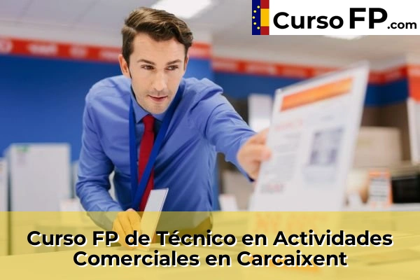 Curso FP de Técnico en Actividades Comerciales en Caudete de las Fuentes 85 Curso FP de Técnico en Actividades Comerciales en Carcaixent