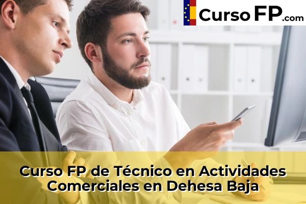 Curso FP de Técnico en Actividades Comerciales en Dehesa Baja