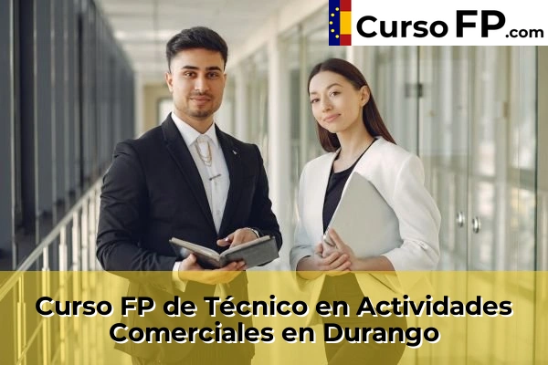 Curso FP de Técnico en Actividades Comerciales en Elexalde 49 Curso FP de Técnico en Actividades Comerciales en Durango