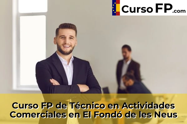Curso FP de Técnico en Actividades Comerciales en Algoda-Matola 63 Curso FP de Técnico en Actividades Comerciales en El Fondó de les Neus