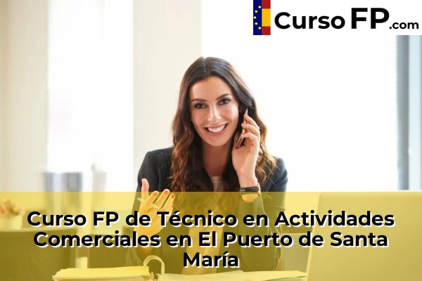 Curso FP de Técnico en Actividades Comerciales en El Puerto de Santa María
