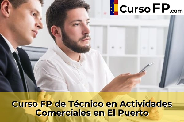 Curso FP de Técnico en Actividades Comerciales en Caudete de las Fuentes 106 Curso FP de Técnico en Actividades Comerciales en El Puerto