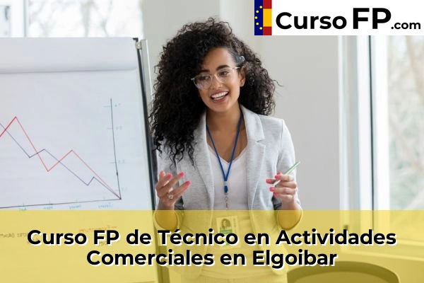 Curso FP de Técnico en Actividades Comerciales en Hernani 41 Curso FP de Técnico en Actividades Comerciales en Elgoibar