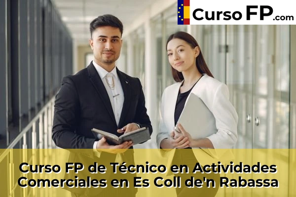 Curso FP de Técnico en Actividades Comerciales en Andratx 41 Curso FP de Técnico en Actividades Comerciales en Es Coll de'n Rabassa