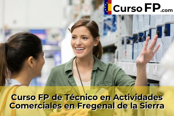 Curso FP de Técnico en Actividades Comerciales en Valverde de Leganés 35 Curso FP de Técnico en Actividades Comerciales en Fregenal de la Sierra