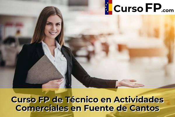 Curso FP de Técnico en Actividades Comerciales en Valverde de Leganés 36 Curso FP de Técnico en Actividades Comerciales en Fuente de Cantos