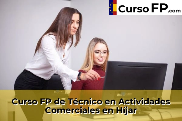 Curso FP de Técnico en Actividades Comerciales en Monachil 55 Curso FP de Técnico en Actividades Comerciales en Híjar
