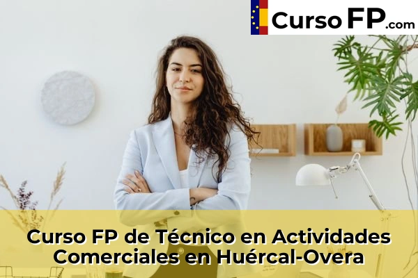 Curso FP de Técnico en Actividades Comerciales en Huércal-Overa