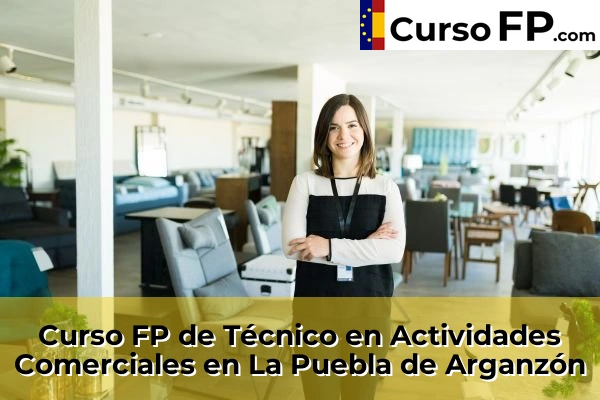 Curso FP de Técnico en Actividades Comerciales en La Aguilera 33 Curso FP de Técnico en Actividades Comerciales en La Puebla de Arganzón
