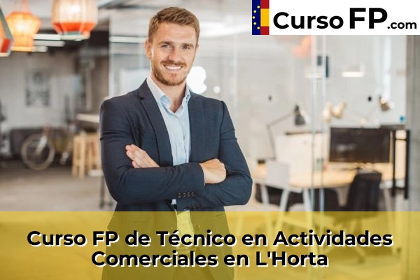 Curso FP de Técnico en Actividades Comerciales en Andratx 48 Curso FP de Técnico en Actividades Comerciales en L'Horta