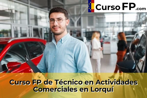 Curso FP de Técnico en Actividades Comerciales en Santomera 74 Curso FP de Técnico en Actividades Comerciales en Lorquí