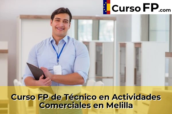 Curso FP de Técnico en Actividades Comerciales en la provincia de Melilla 2 Curso FP de Técnico en Actividades Comerciales en Melilla