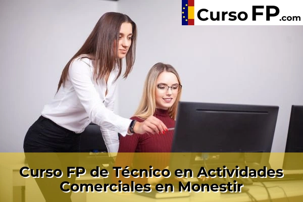 Curso FP de Técnico en Actividades Comerciales en Monestir