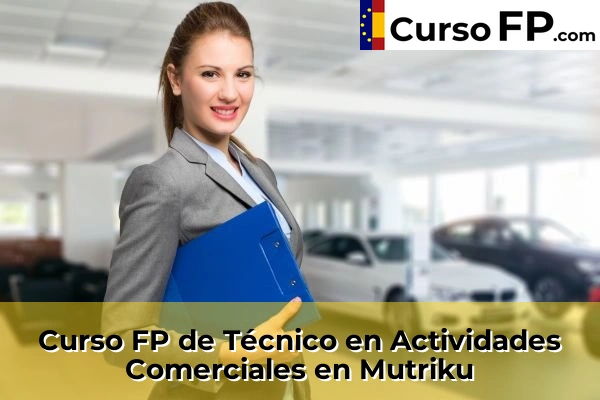 Curso FP de Técnico en Actividades Comerciales en Hernani 54 Curso FP de Técnico en Actividades Comerciales en Mutriku