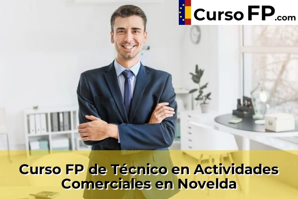 Curso FP de Técnico en Actividades Comerciales en Algoda-Matola 83 Curso FP de Técnico en Actividades Comerciales en Novelda