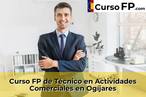 Curso FP de Técnico en Actividades Comerciales en Monachil 64 Curso FP de Técnico en Actividades Comerciales en Ogíjares