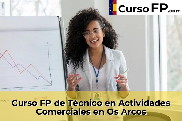 Curso FP de Técnico en Actividades Comerciales en Vilanova de Arousa 81 Curso FP de Técnico en Actividades Comerciales en Os Arcos