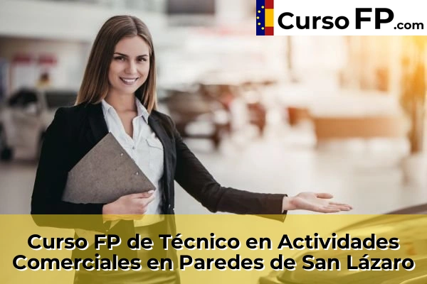 Curso FP de Técnico en Actividades Comerciales en Balcaide 75 Curso FP de Técnico en Actividades Comerciales en Paredes de San Lázaro