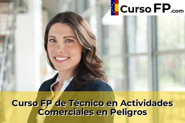 Curso FP de Técnico en Actividades Comerciales en Monachil 65 Curso FP de Técnico en Actividades Comerciales en Peligros
