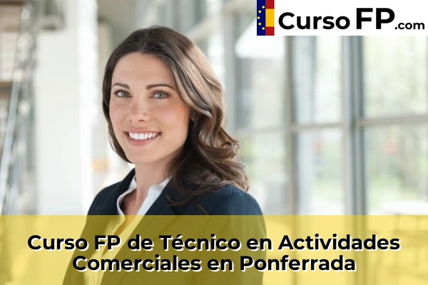 Curso FP de Técnico en Actividades Comerciales en Ponferrada