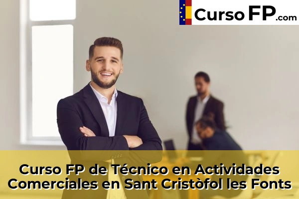 Curso FP de Técnico en Actividades Comerciales en Sant Cristòfol les Fonts
