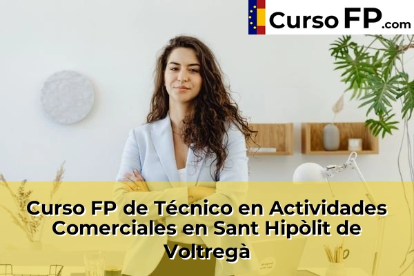 Curso FP de Técnico en Actividades Comerciales en Sant Hipòlit de Voltregà
