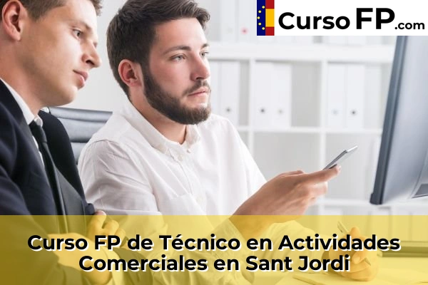 Curso FP de Técnico en Actividades Comerciales en Andratx 76 Curso FP de Técnico en Actividades Comerciales en Sant Jordi