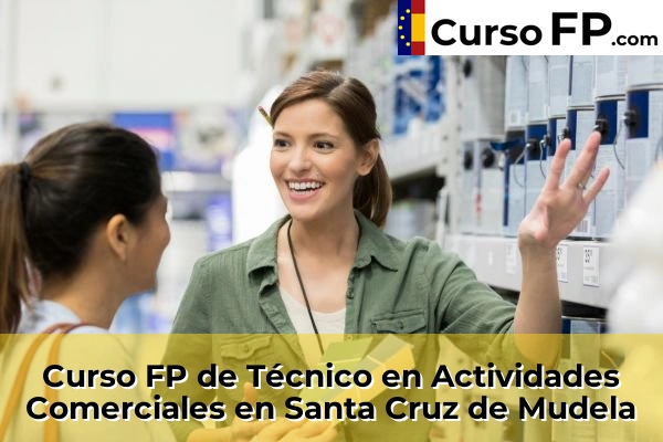 Curso FP de Técnico en Actividades Comerciales en Santa Cruz de Mudela