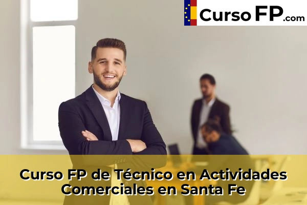 Curso FP de Técnico en Actividades Comerciales en Monachil 70 Curso FP de Técnico en Actividades Comerciales en Santa Fe