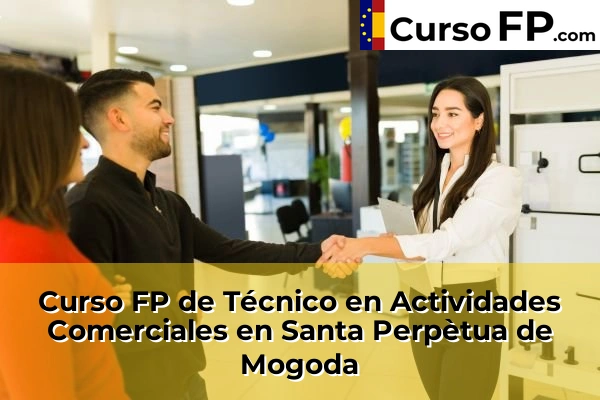Curso FP de Técnico en Actividades Comerciales en Santa Perpètua de Mogoda