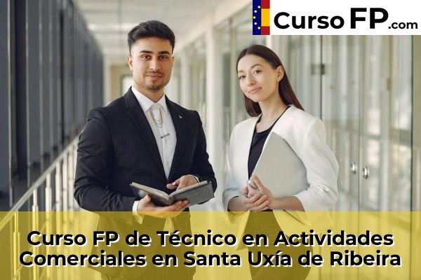 Curso FP de Técnico en Actividades Comerciales en Balcaide 86 Curso FP de Técnico en Actividades Comerciales en Santa Uxía de Ribeira