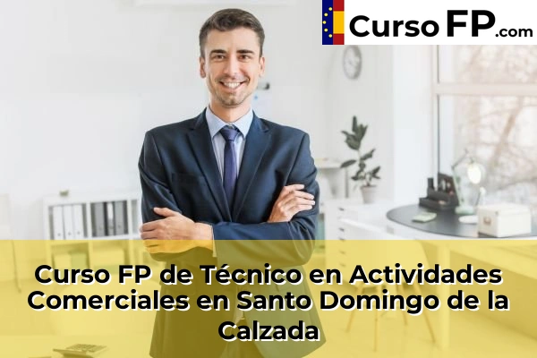 Curso FP de Técnico en Actividades Comerciales en Santo Domingo de la Calzada