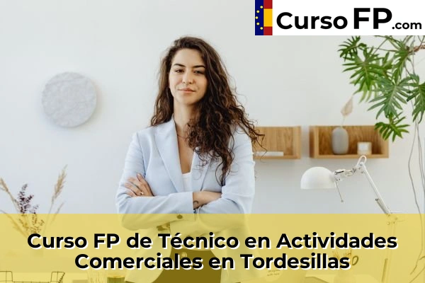 Curso FP de Técnico en Actividades Comerciales en Tordesillas