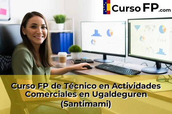 Curso FP de Técnico en Actividades Comerciales en Elexalde 86 Curso FP de Técnico en Actividades Comerciales en Ugaldeguren (Santimami)