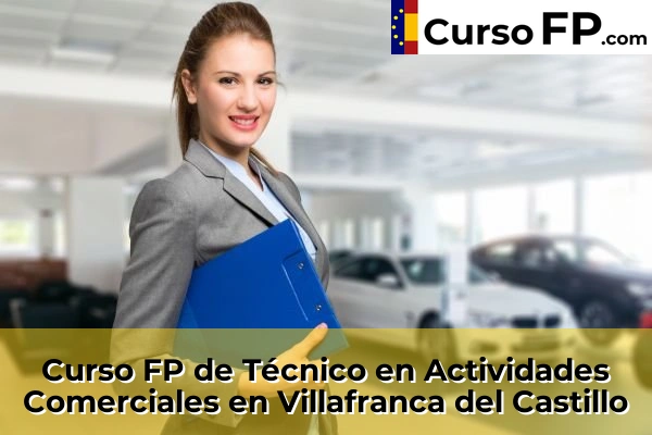 Curso FP de Técnico en Actividades Comerciales en Alalpardo 117 Curso FP de Técnico en Actividades Comerciales en Villafranca del Castillo
