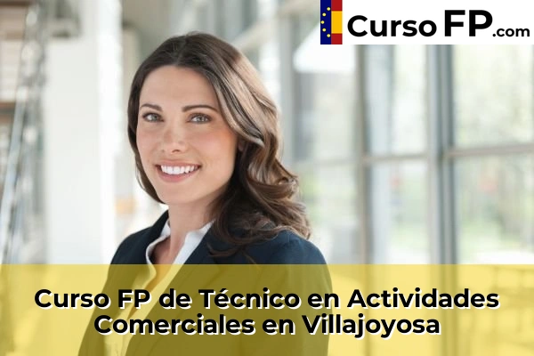Curso FP de Técnico en Actividades Comerciales en Algoda-Matola 110 Curso FP de Técnico en Actividades Comerciales en Villajoyosa