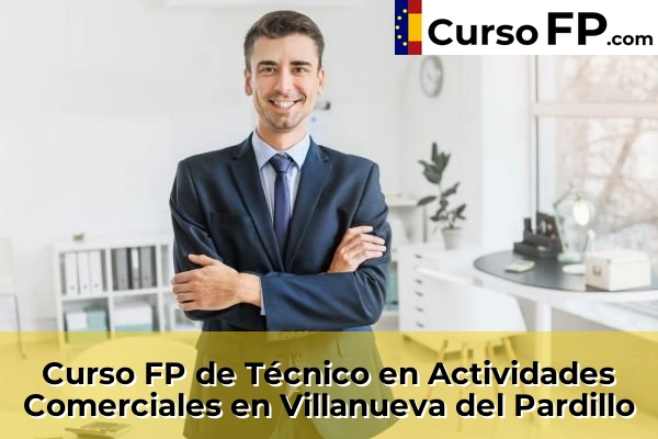 Curso FP de Técnico en Actividades Comerciales en Alalpardo 120 Curso FP de Técnico en Actividades Comerciales en Villanueva del Pardillo
