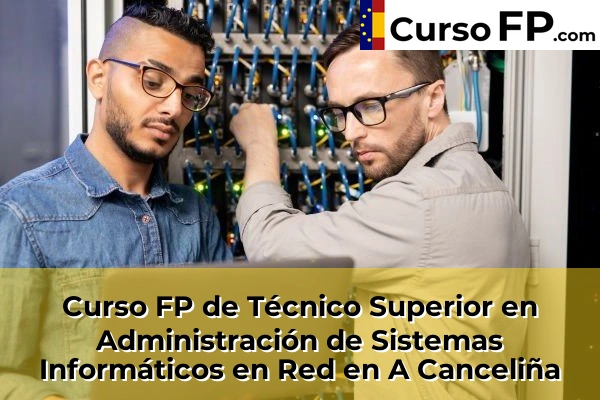 Curso FP de Técnico Superior en Administración de Sistemas Informáticos en Red en la provincia de Pontevedra 3 Curso FP de Técnico Superior en Administración de Sistemas Informáticos en Red en A Canceliña